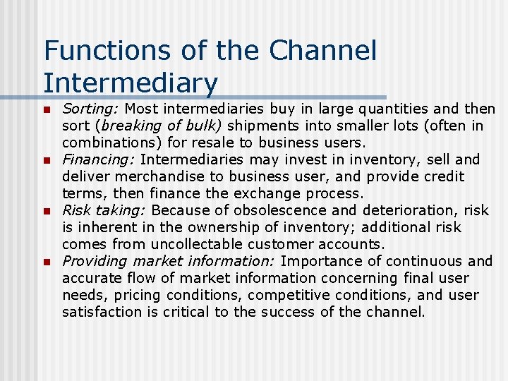 Functions of the Channel Intermediary n n Sorting: Most intermediaries buy in large quantities