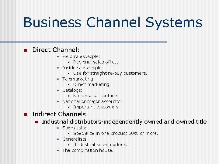 Business Channel Systems n Direct Channel: • Field salespeople: • Regional sales office. •