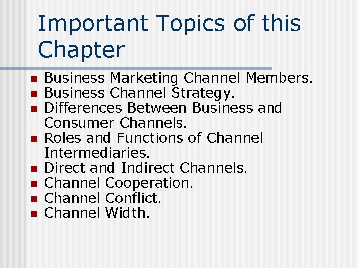 Important Topics of this Chapter n n n n Business Marketing Channel Members. Business