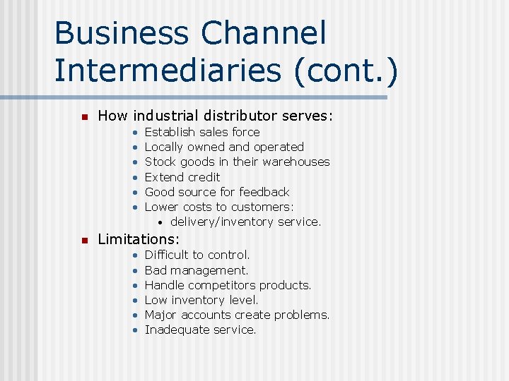Business Channel Intermediaries (cont. ) n How industrial distributor serves: • • • n