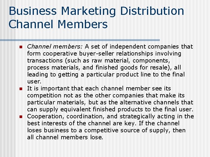 Business Marketing Distribution Channel Members n n n Channel members: A set of independent