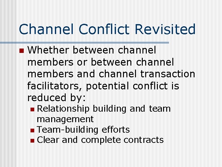 Channel Conflict Revisited n Whether between channel members or between channel members and channel