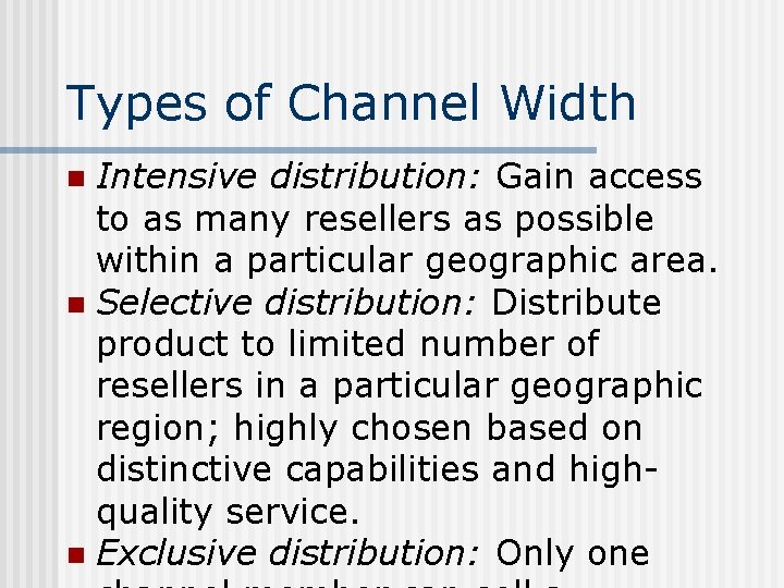 Types of Channel Width Intensive distribution: Gain access to as many resellers as possible