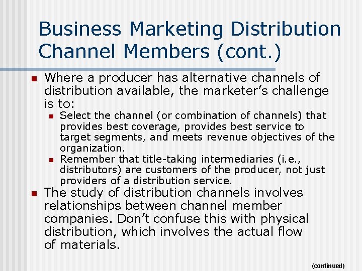 Business Marketing Distribution Channel Members (cont. ) n Where a producer has alternative channels