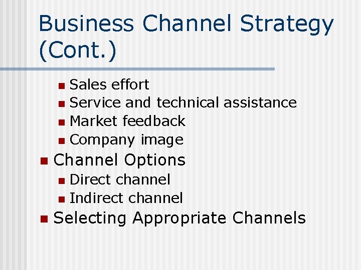 Business Channel Strategy (Cont. ) Sales effort n Service and technical assistance n Market