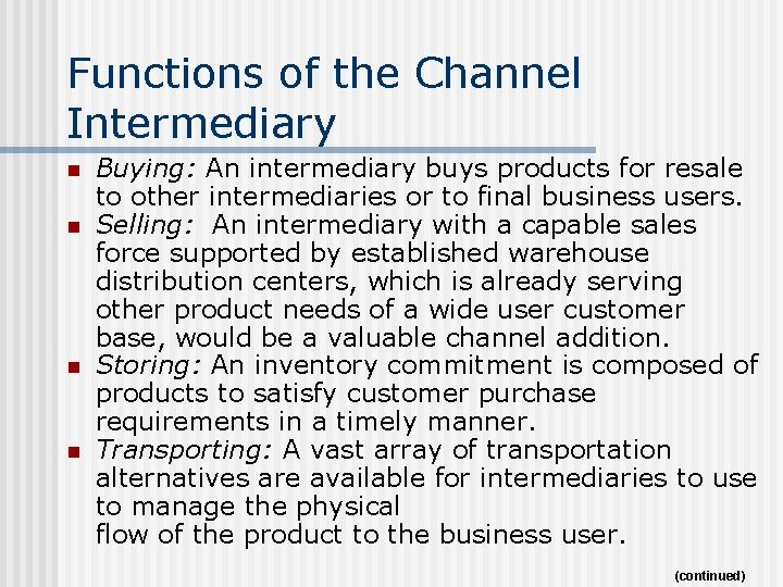 Functions of the Channel Intermediary n n Buying: An intermediary buys products for resale