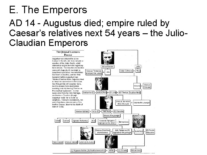 E. The Emperors AD 14 - Augustus died; empire ruled by Caesar’s relatives next