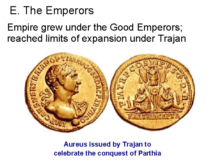 E. The Emperors Empire grew under the Good Emperors; reached limits of expansion under