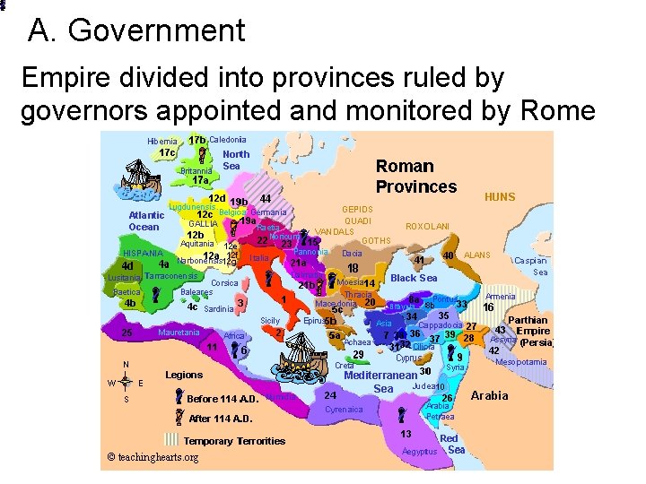 A. Government Empire divided into provinces ruled by governors appointed and monitored by Rome