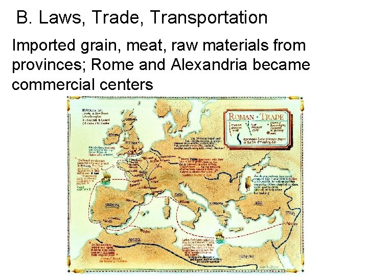 B. Laws, Trade, Transportation Imported grain, meat, raw materials from provinces; Rome and Alexandria