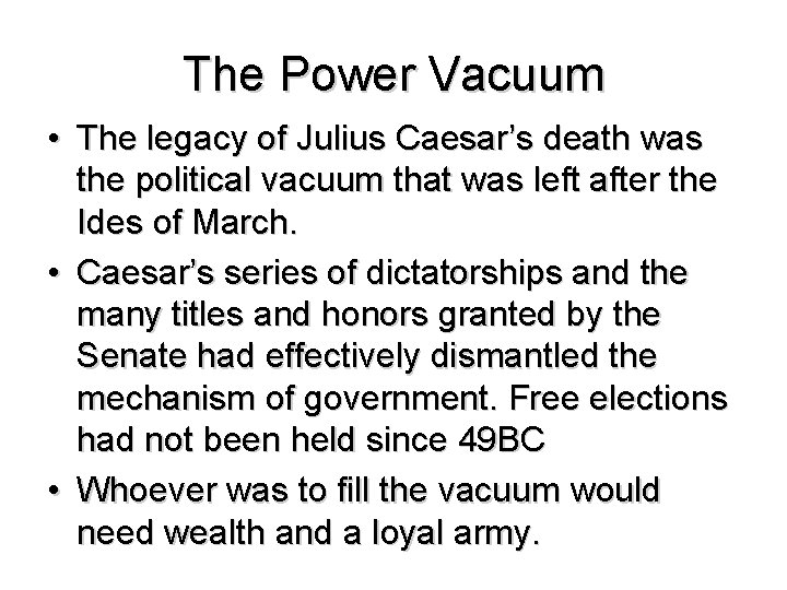 The Power Vacuum • The legacy of Julius Caesar’s death was the political vacuum