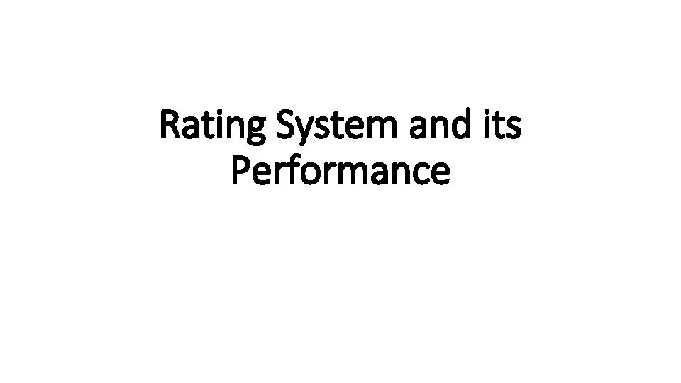 Rating System and its Performance 