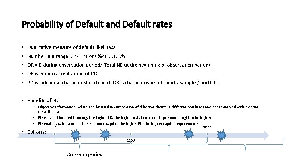 Probability of Default and Default rates • Qualitative measure of default likeliness • Number