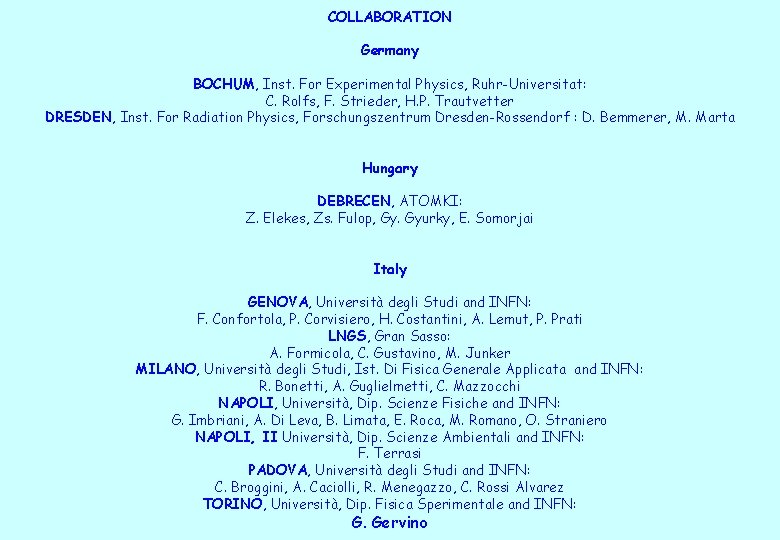 COLLABORATION Germany BOCHUM, Inst. For Experimental Physics, Ruhr-Universitat: C. Rolfs, F. Strieder, H. P.