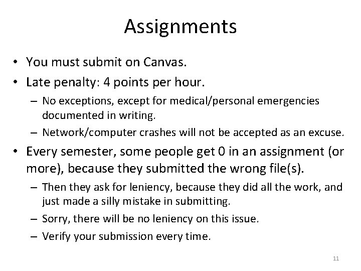 Assignments • You must submit on Canvas. • Late penalty: 4 points per hour.