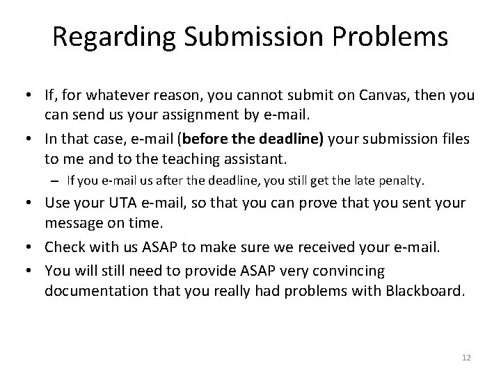 Regarding Submission Problems • If, for whatever reason, you cannot submit on Canvas, then