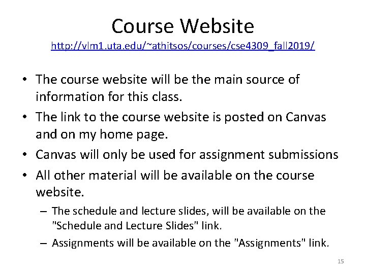 Course Website http: //vlm 1. uta. edu/~athitsos/courses/cse 4309_fall 2019/ • The course website will