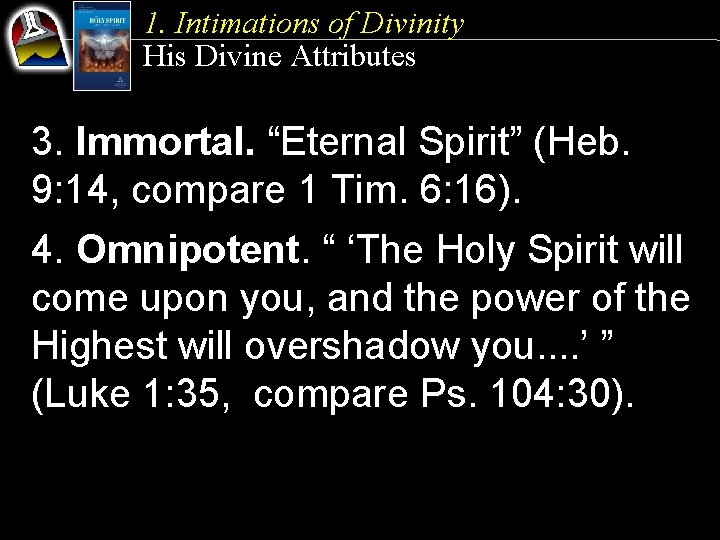 1. Intimations of Divinity His Divine Attributes 3. Immortal. “Eternal Spirit” (Heb. 9: 14,