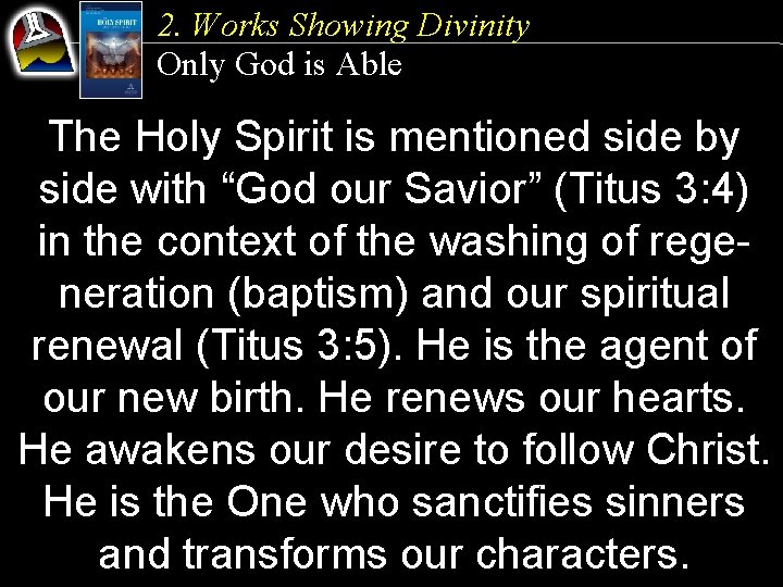 2. Works Showing Divinity Only God is Able The Holy Spirit is mentioned side