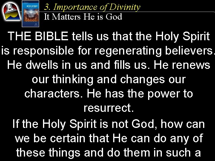 3. Importance of Divinity It Matters He is God THE BIBLE tells us that