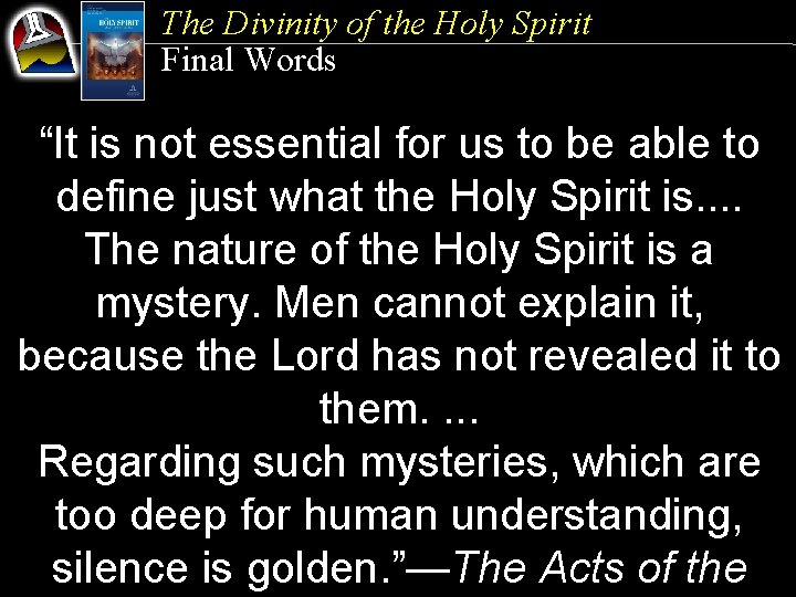 The Divinity of the Holy Spirit Final Words “It is not essential for us