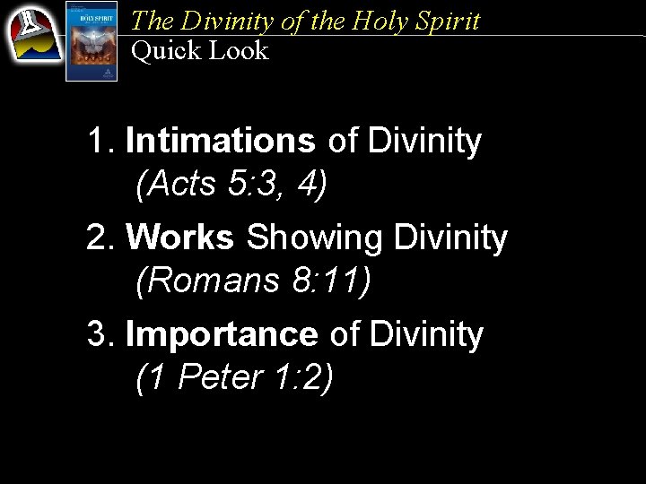 The Divinity of the Holy Spirit Quick Look 1. Intimations of Divinity (Acts 5: