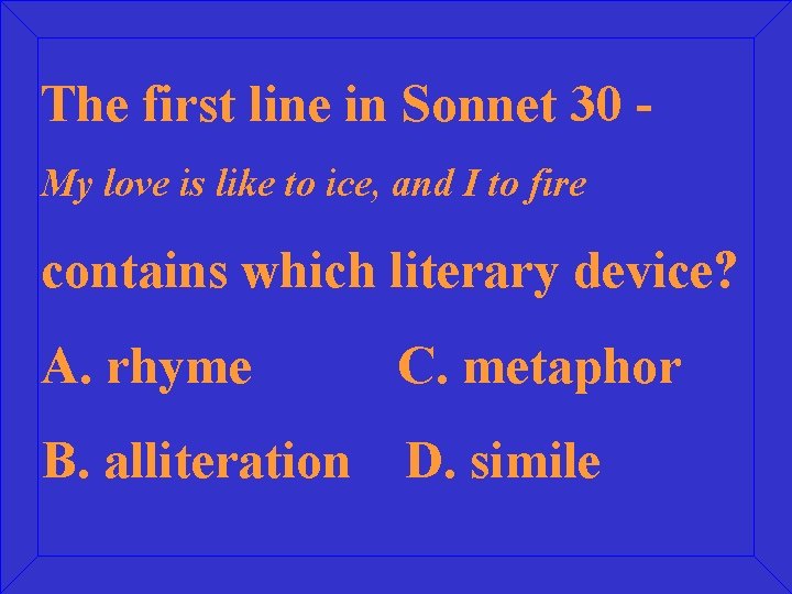 The first line in Sonnet 30 My love is like to ice, and I