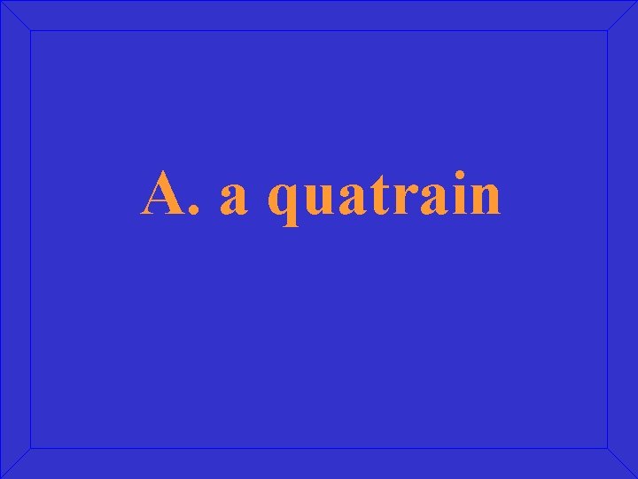A. a quatrain 