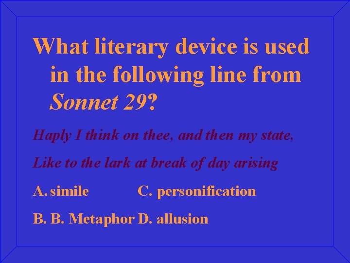 What literary device is used in the following line from Sonnet 29? Haply I