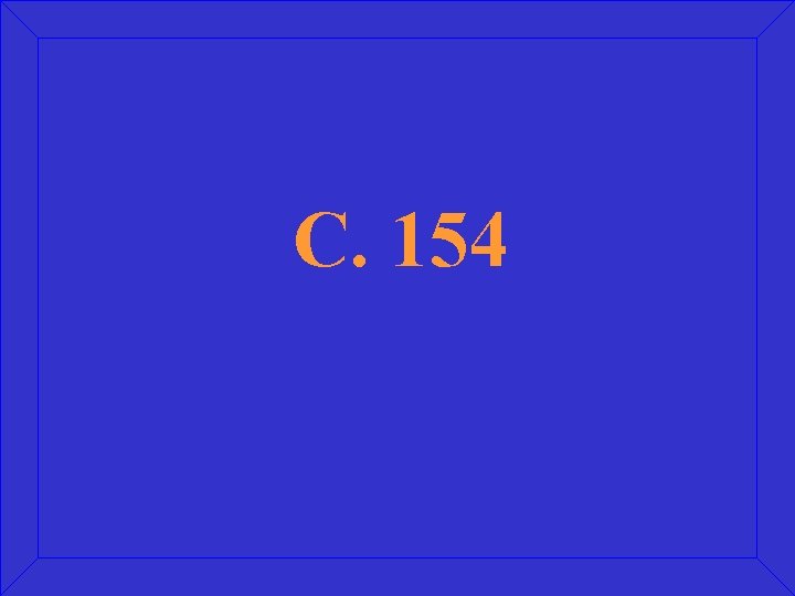 C. 154 