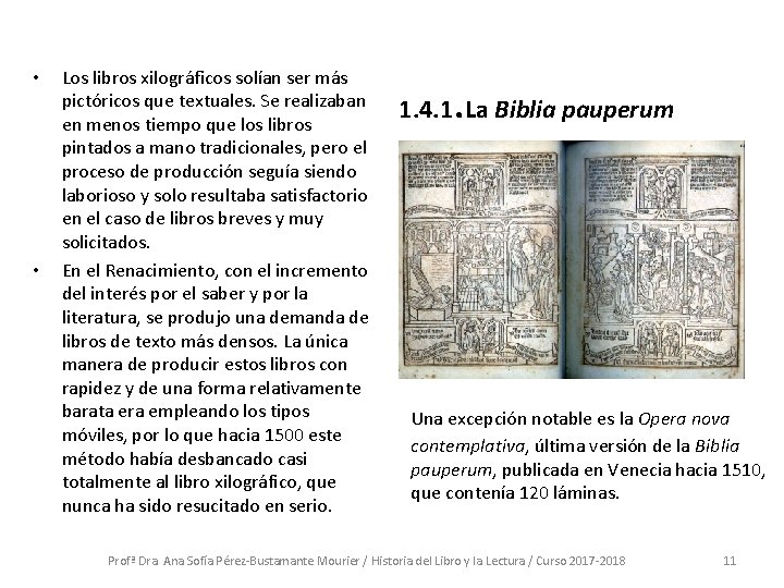  • • Los libros xilográficos solían ser más pictóricos que textuales. Se realizaban