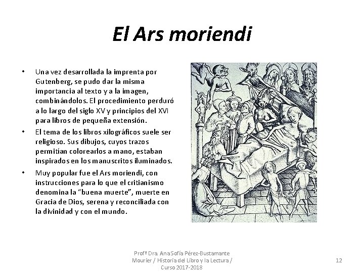 El Ars moriendi • • • Una vez desarrollada la imprenta por Gutenberg, se