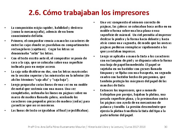 2. 6. Cómo trabajaban los impresores • • La composición exigía rapidez, habilidad y