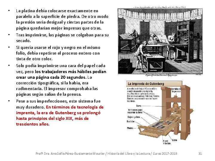  • • • La platina debía colocarse exactamente en paralelo a la superficie