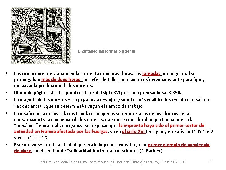 Entintando las formas o galeras • • • Las condiciones de trabajo en la