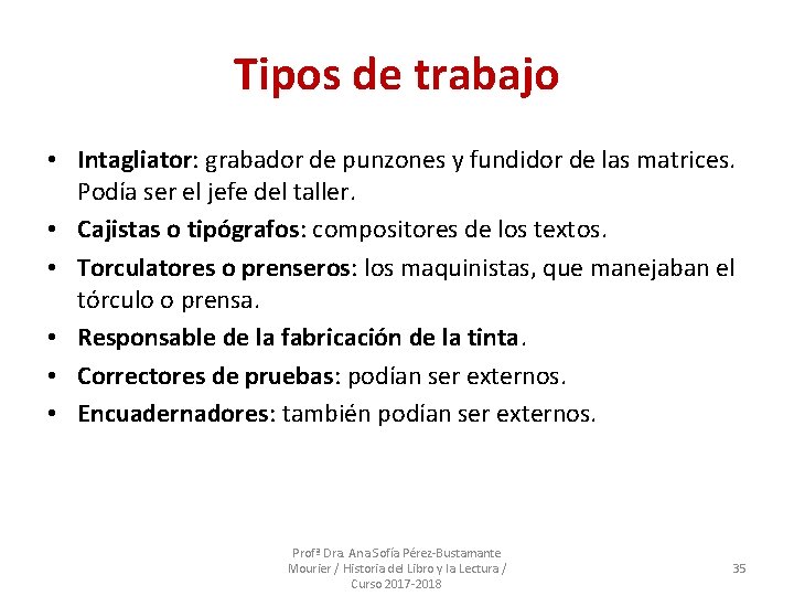 Tipos de trabajo • Intagliator: grabador de punzones y fundidor de las matrices. Podía