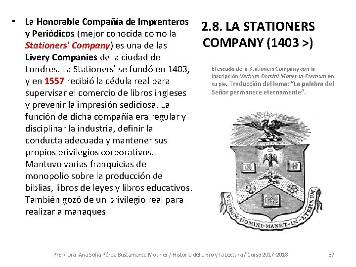  • La Honorable Compañía de Imprenteros y Periódicos (mejor conocida como la Stationers'