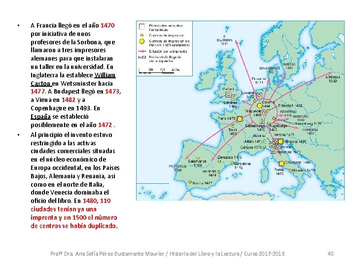  • • A Francia llegó en el año 1470 por iniciativa de unos