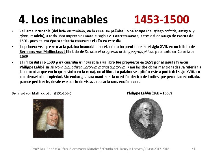 4. Los incunables 1453 -1500 • • • Se llama incunable (del latín incunabula,