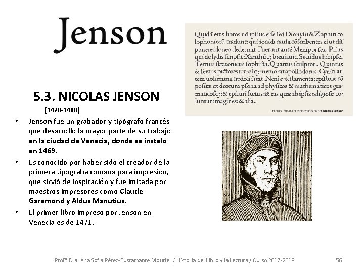 5. 3. NICOLAS JENSON (1420 -1480) • • • Jenson fue un grabador y