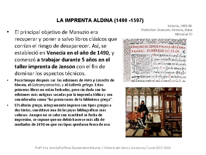 LA IMPRENTA ALDINA (1490 -1597) • El principal objetivo de Manuzio era recuperar y