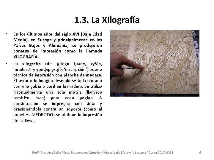 1. 3. La Xilografía • • En los últimos años del siglo XVI (Baja