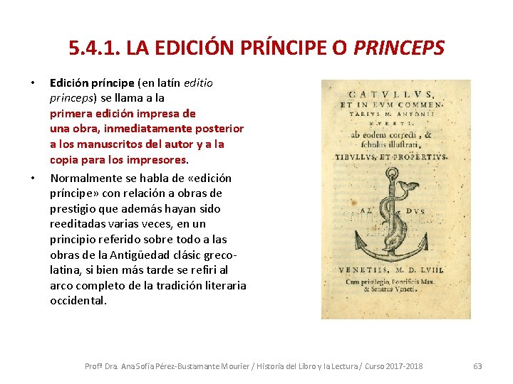 5. 4. 1. LA EDICIÓN PRÍNCIPE O PRINCEPS • • Edición príncipe (en latín