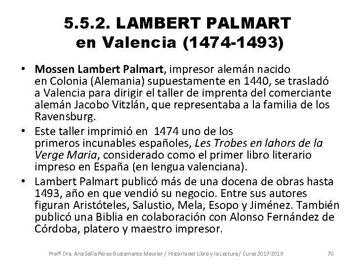 5. 5. 2. LAMBERT PALMART en Valencia (1474 -1493) • Mossen Lambert Palmart, impresor