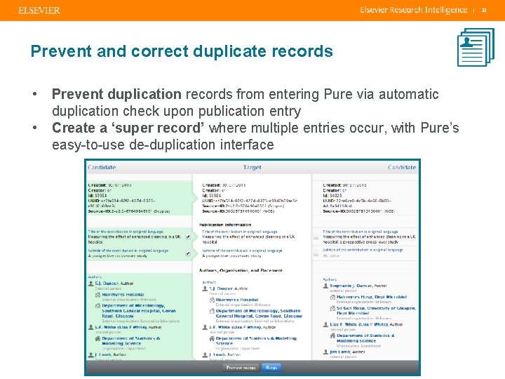 | Prevent and correct duplicate records • • Prevent duplication records from entering Pure