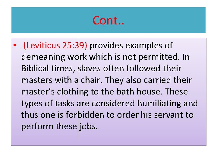 Cont. . • (Leviticus 25: 39) provides examples of demeaning work which is not