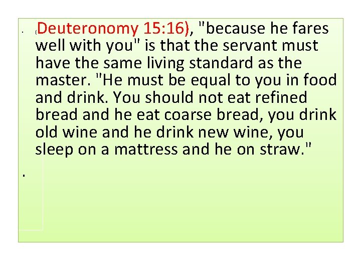  • . Deuteronomy 15: 16), "because he fares well with you" is that