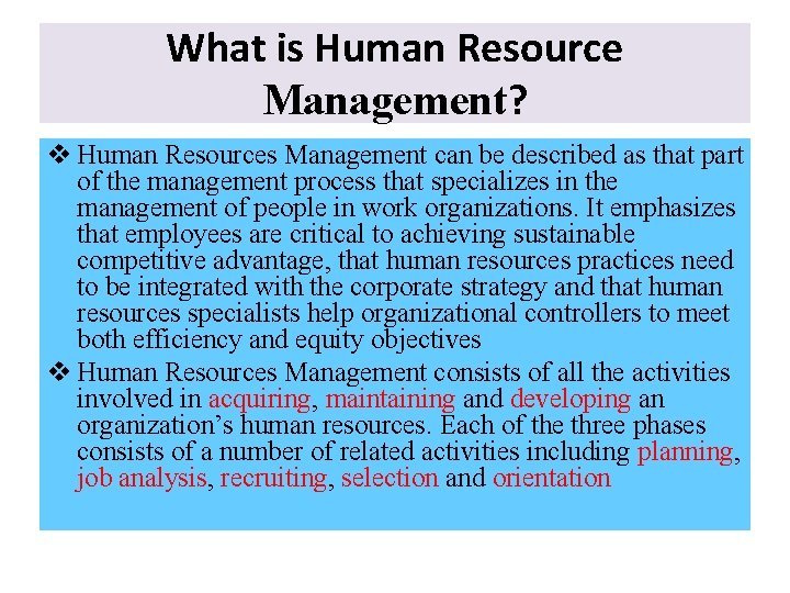 What is Human Resource Management? v Human Resources Management can be described as that