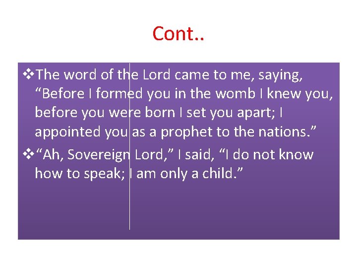 Cont. . v. The word of the Lord came to me, saying, “Before I