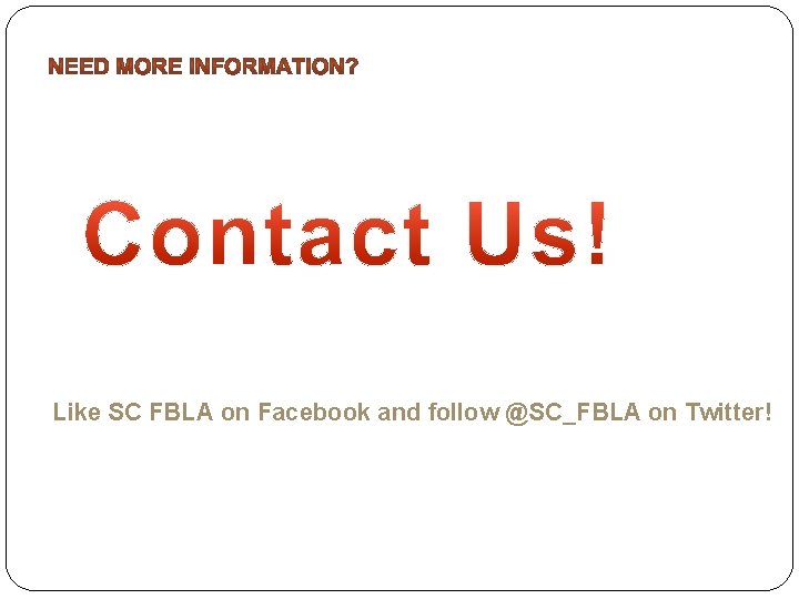 Like SC FBLA on Facebook and follow @SC_FBLA on Twitter! 